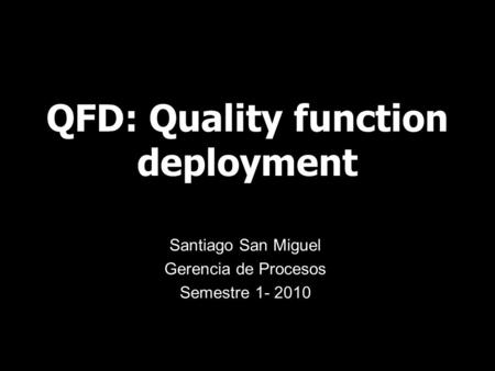 QFD: Quality function deployment