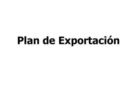 Plan de Exportación Mag. Jyns Ordoñez Torres.
