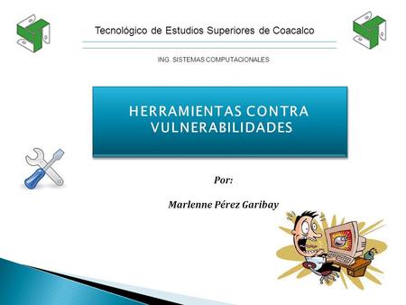 Tecnológico de Estudios Superiores de Coacalco ING. SISTEMAS COMPUTACIONALES Por: Marlenne Pérez Garibay.