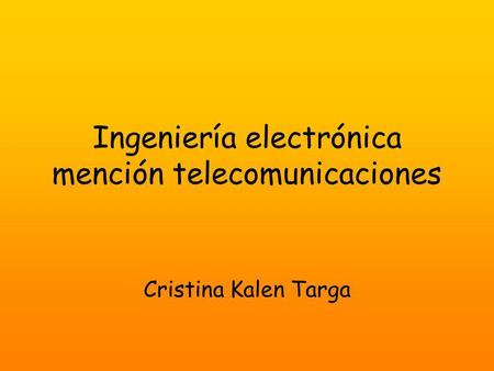 Ingeniería electrónica mención telecomunicaciones