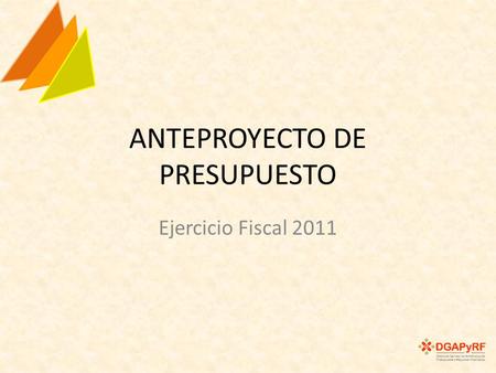 ANTEPROYECTO DE PRESUPUESTO Ejercicio Fiscal 2011.