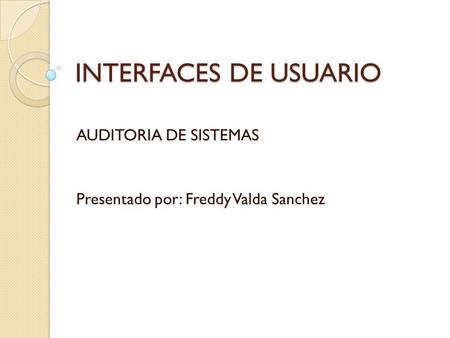 AUDITORIA DE SISTEMAS Presentado por: Freddy Valda Sanchez