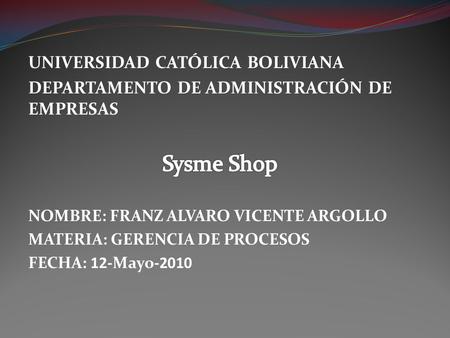 Sysme Shop UNIVERSIDAD CATÓLICA BOLIVIANA