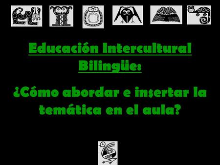Educación Intercultural Bilingüe: