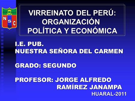 VIRREINATO DEL PERÚ: ORGANIZACIÓN POLÍTICA Y ECONÓMICA