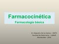 Farmacocinética FARMACOCINÉTICA Y FARMACODINAMIA Farmacología básica