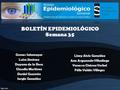BOLETÍN EPIDEMIOLÓGICO Semana 35 Liney Alviz González Ana Argumedo Villadiego Vanessa Chávez Verbel Félix Valdés Villegas Grenes Sotomayor Luisa Jiménez.