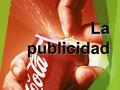 La publicidad.