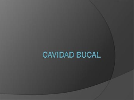 CAVIDAD BUCAL.