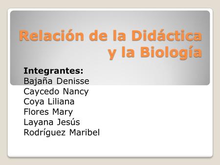 Relación de la Didáctica y la Biología