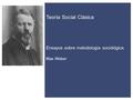 Teoría Social Clásica Ensayos sobre metodología sociológica Max Weber.