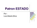 Patron ESTADO Por : Luis Alberto Silva. Descripción General Permite que un objeto modifique su comportamiento cada vez que cambia su estado interno. Parecera.