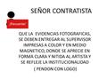 SEÑOR CONTRATISTA QUE LA EVIDENCIAS FOTOGRAFICAS, SE DEBEN ENTREGAR AL SUPERVISOR IMPRESAS A COLOR Y EN MEDIO MAGNETICO, DONDE SE APRECIE EN FORMA CLARA.