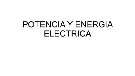 POTENCIA Y ENERGIA ELECTRICA