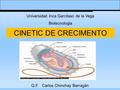 Q.F. Carlos Chinchay Barragán Universidad Inca Garcilaso de la Vega Biotecnologia CINETIC DE CRECIMENTO.