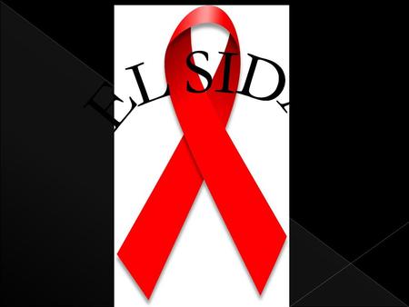 Virus del Sida VIH: Virus de la Inmunodeficiencia Humana SIDA: Síndrome de Inmunodeficiencia Adquirida Síndrome: conjunto de signos y síntomas. Inmuno: