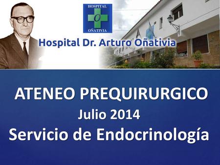 ATENEO PREQUIRURGICO Julio 2014 Servicio de Endocrinología.