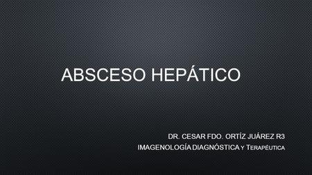A.Lamagrande Obregón 1 and et. Abscesos hepáticos. Diagnóstico radiológico y tratamiento percutáneo. DOI: 10.1594/seram2014/S-0982.