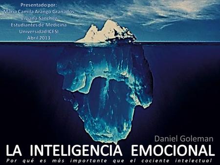 Daniel Goleman P o r q u é e s m á s i m p o r t a n t e q u e e l c o c i e n t e i n t e l e c t u a l.