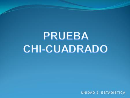 PRUEBA CHI-CUADRADO UNIDAD 2: ESTADÍSTICA.