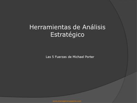 Las 5 Fuerzas de Michael Porter Herramientas de Análisis Estratégico www.managersmagazine.com.