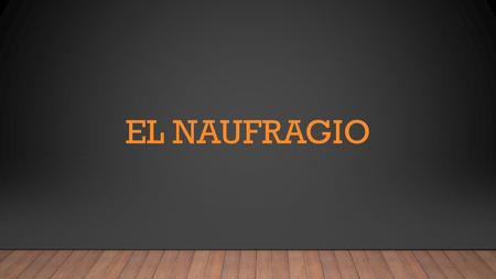EL NAUFRAGIO. 1. Un equipo completo de pesca. 2. Dos palas y dos picos de jardinería. 3. Tres raquetas de tenis y veinte pelotas. 4. Dos guitarras. 5.Veinte.