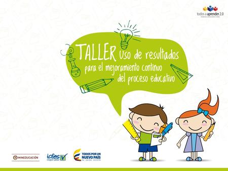 OBJETIVO Usar los resultados de la Prueba Saber 3°, 5° y 9° a partir del Modelo Basado en Evidencias con el fin de diseñar estrategias para la evaluación.