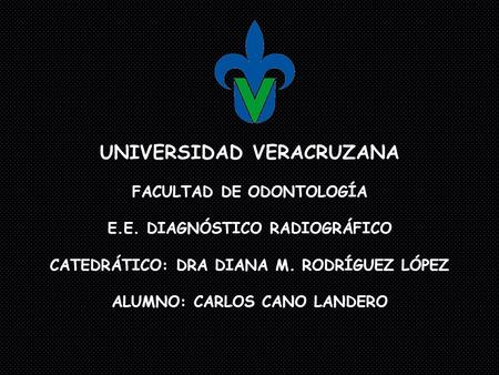 UNIVERSIDAD VERACRUZANA FACULTAD DE ODONTOLOGÍA E. E
