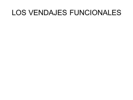 LOS VENDAJES FUNCIONALES. FUNCIONES: Disminuir la puesta en tensión de los distintos tejidos implicados en la lesión, sean capsuloligamentosos, tendinosos.