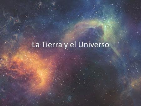 La Tierra y el Universo. Definiciones Constelación: Conjunto de estrellas agrupadas en una región celeste que forman, aparentemente, una figura.