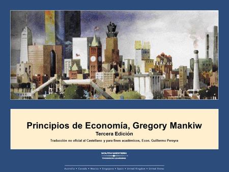 Principios de Economía, Gregory Mankiw Tercera Edición Traducción no oficial al Castellano y para fines académicos, Econ. Guillermo Pereyra.