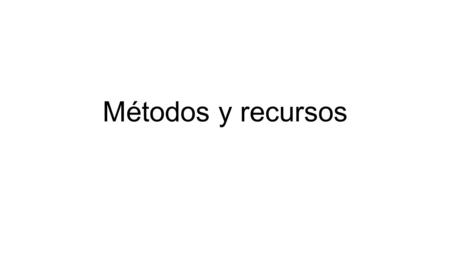 Métodos y recursos. RECURSOS Cognitivos Conocimientos básicos sobre anatomía y fisiología del embarazo Psicologicos Adecuada orientación y motivación.