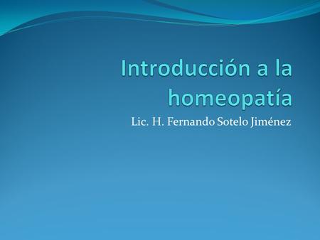 Lic. H. Fernando Sotelo Jiménez. Hipócrates de Coss 460 – 350 a.c 2 Posibles formas de curar: Mediante semejantes y por contrarios Registro fenómenos.