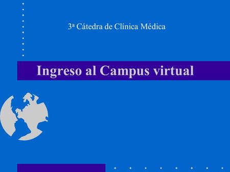 Ingreso al Campus virtual 3 a Cátedra de Clínica Médica.