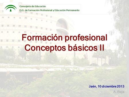 Formación profesional Conceptos básicos II A. Reja Jaén, 10 diciembre 2013.