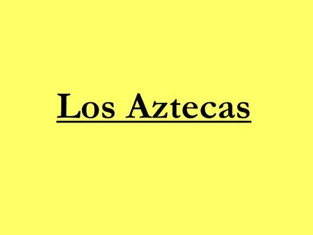 Los Aztecas.