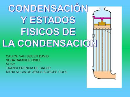 CAUICH YAH SEILER DAVID SOSA RAMIRES OSIEL 5TO/2 TRANSFERENCIA DE CALOR MTRA ALICIA DE JESUS BORGES POOL.