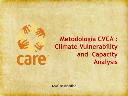 Metodología CVCA : Climate Vulnerability and Capacity Analysis TAAF Mesoandino.