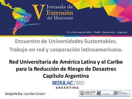 Red Universitaria de América Latina y el Caribe para la Reducción de Riesgo de Desastres Capítulo Argentina Encuentro de Universidades Sustentables. Trabajo.