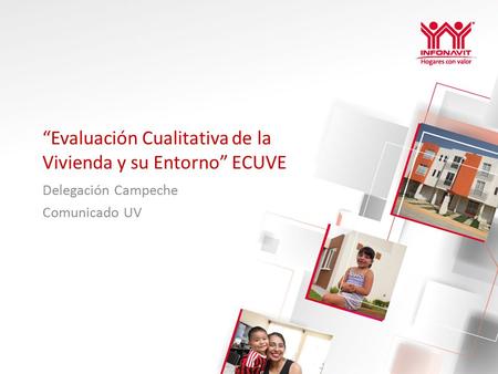 “Evaluación Cualitativa de la Vivienda y su Entorno” ECUVE Delegación Campeche Comunicado UV.