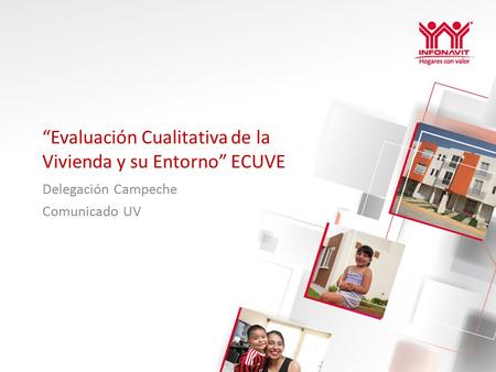 “Evaluación Cualitativa de la Vivienda y su Entorno” ECUVE Delegación Campeche Comunicado UV.