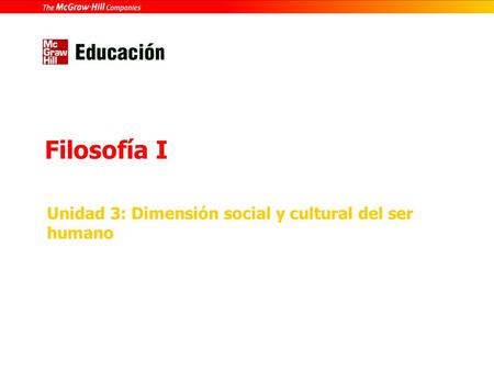 Unidad 3: Dimensión social y cultural del ser humano Filosofía I.