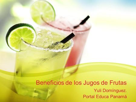 Beneficios de los Jugos de Frutas Yuli Domínguez. Portal Educa Panamá.