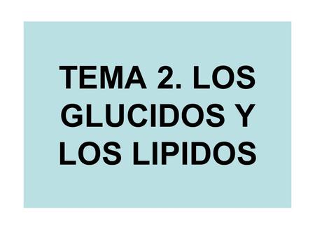 TEMA 2. LOS GLUCIDOS Y LOS LIPIDOS. I. GLUCIDOS CONCEPTO -Formados por C,H,O. -Polialcoholes y un grupo carbonilo (aldehido o cetona) CLASIFICACIÓN -Monosacáridos.