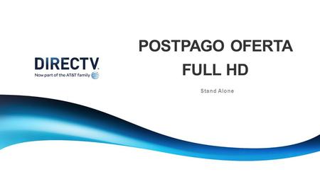 Stand Alone POSTPAGO OFERTA FULL HD. Full HD 2 Actualización Experiencia FULL HD $$$