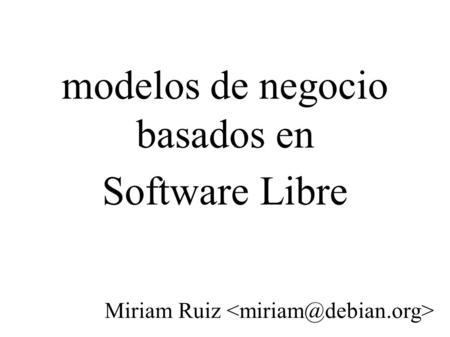 Miriam Ruiz modelos de negocio basados en Software Libre.