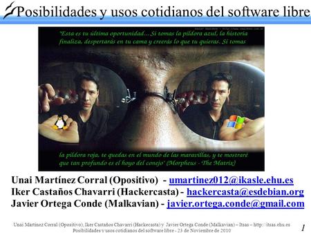 1 Unai Martínez Corral (Opositivo), Iker Castaños Chavarri (Hackecasta) y Javier Ortega Conde (Malkavian) – Itsas –  Posibilidades y.