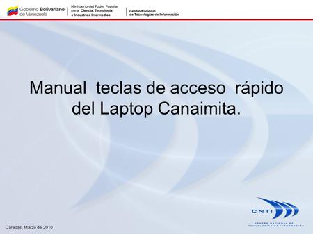 Manual teclas de acceso rápido del Laptop Canaimita. Caracas, Marzo de 2010.