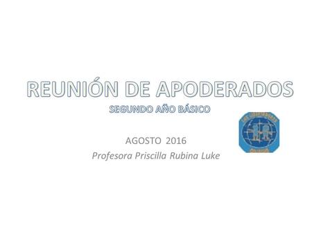 AGOSTO 2016 Profesora Priscilla Rubina Luke. Contenidos actuales y próximas evaluaciones LENGUAJE Y COMUNICACIÓN UNIDAD 5: LA LEYENDA Y SUS CARACTERÍSTICAS.