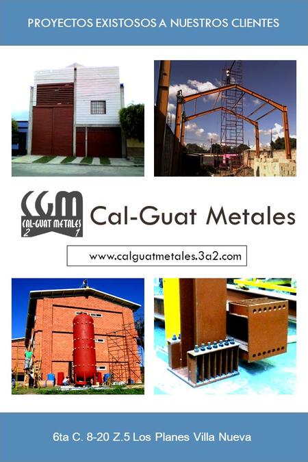 PROYECTOS EXISTOSOS A NUESTROS CLIENTES Cal-Guat Metales  6ta C. 8-20 Z.5 Los Planes Villa Nueva.